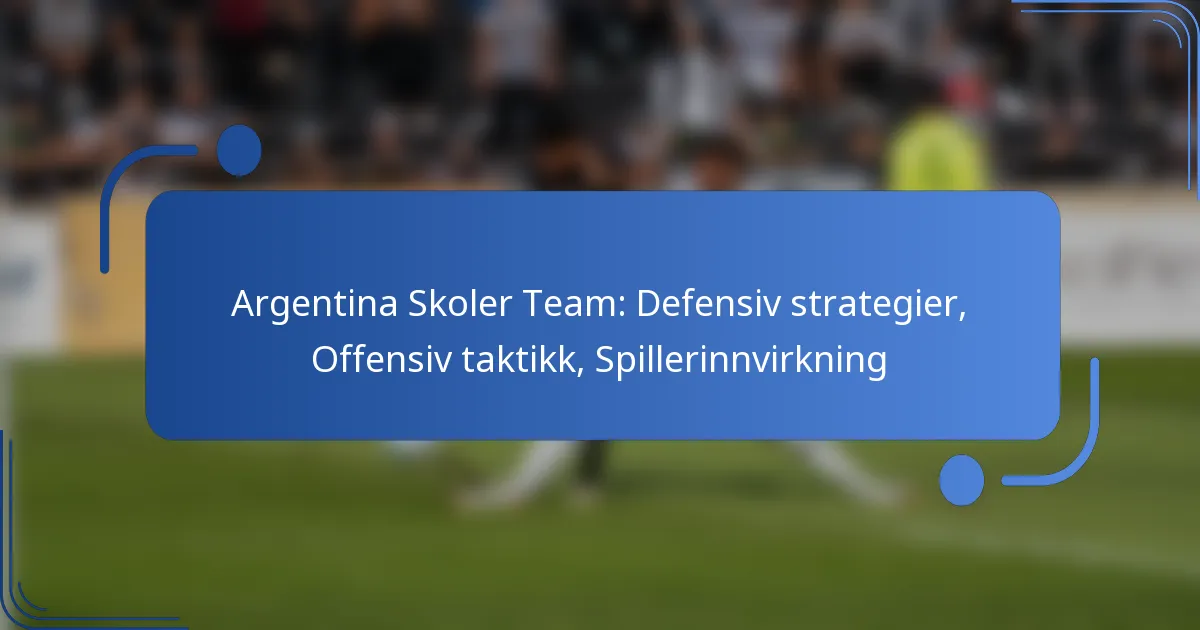 Argentina Skoler Team: Defensiv strategier, Offensiv taktikk, Spillerinnvirkning