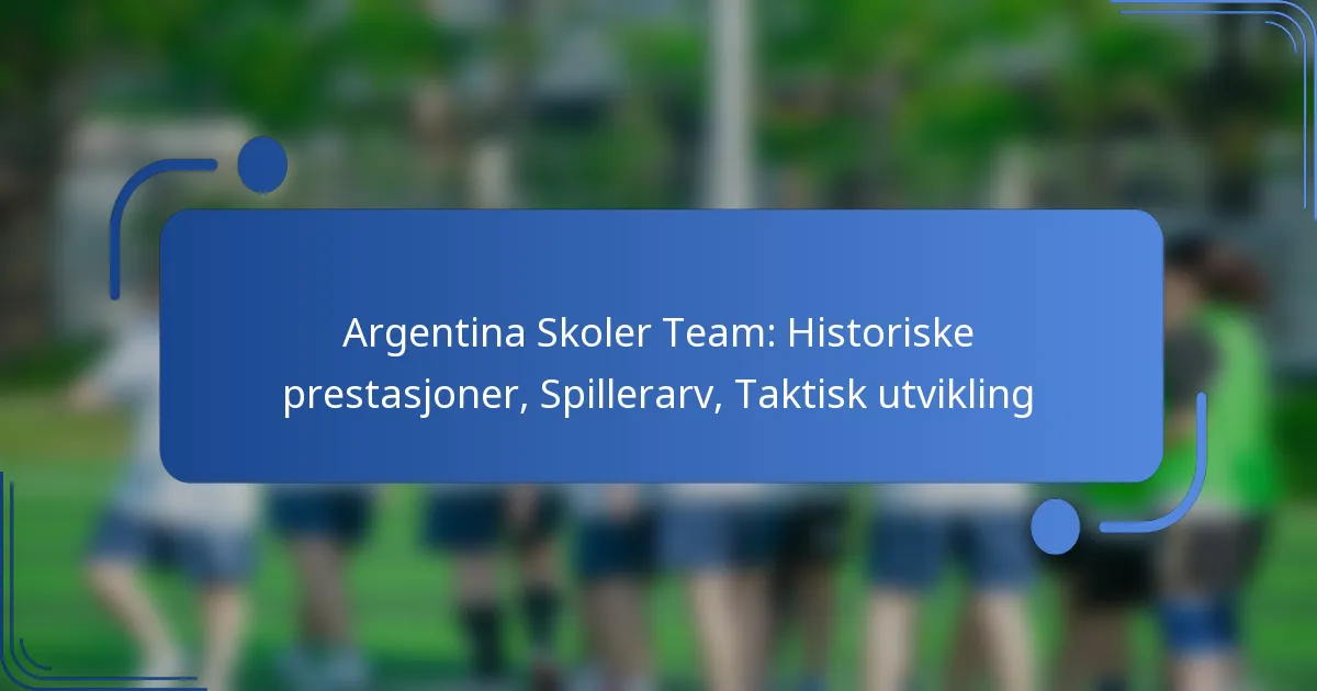 Argentina Skoler Team: Historiske prestasjoner, Spillerarv, Taktisk utvikling