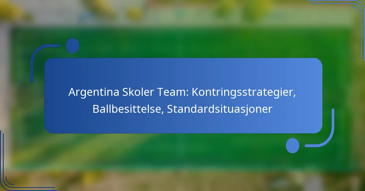 Argentina Skoler Team: Kontringsstrategier, Ballbesittelse, Standardsituasjoner