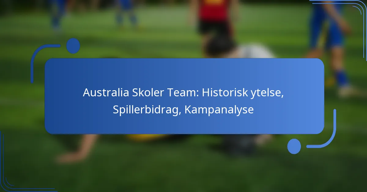 Australia Skoler Team: Historisk ytelse, Spillerbidrag, Kampanalyse