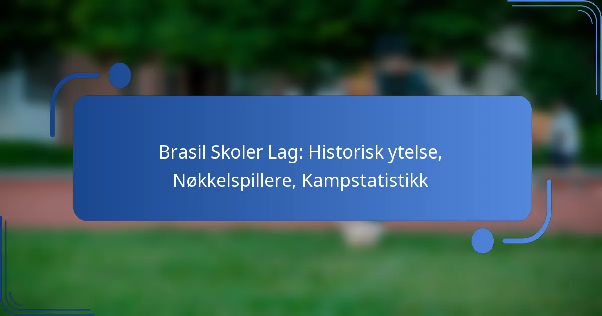 Brasil Skoler Lag: Historisk ytelse, Nøkkelspillere, Kampstatistikk