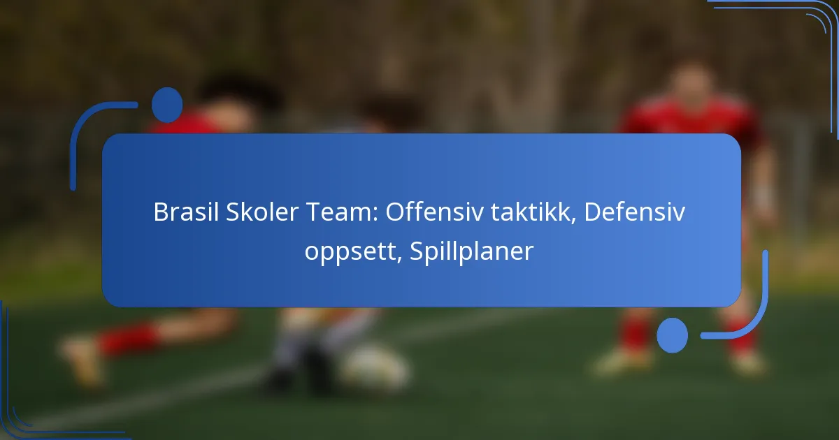 Brasil Skoler Team: Offensiv taktikk, Defensiv oppsett, Spillplaner