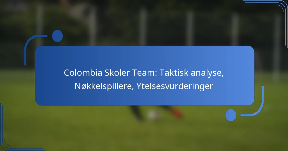 Colombia Skoler Team: Taktisk analyse, Nøkkelspillere, Ytelsesvurderinger