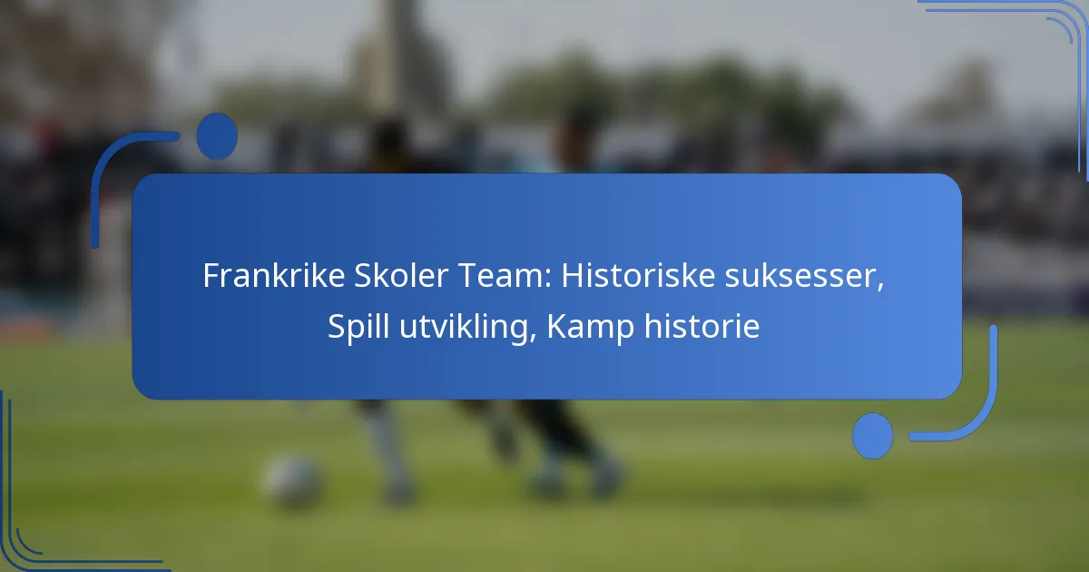 Frankrike Skoler Team: Historiske suksesser, Spill utvikling, Kamp historie