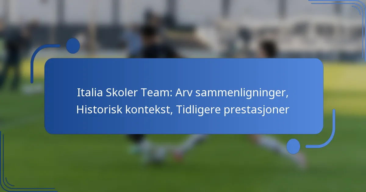 Italia Skoler Team: Arv sammenligninger, Historisk kontekst, Tidligere prestasjoner