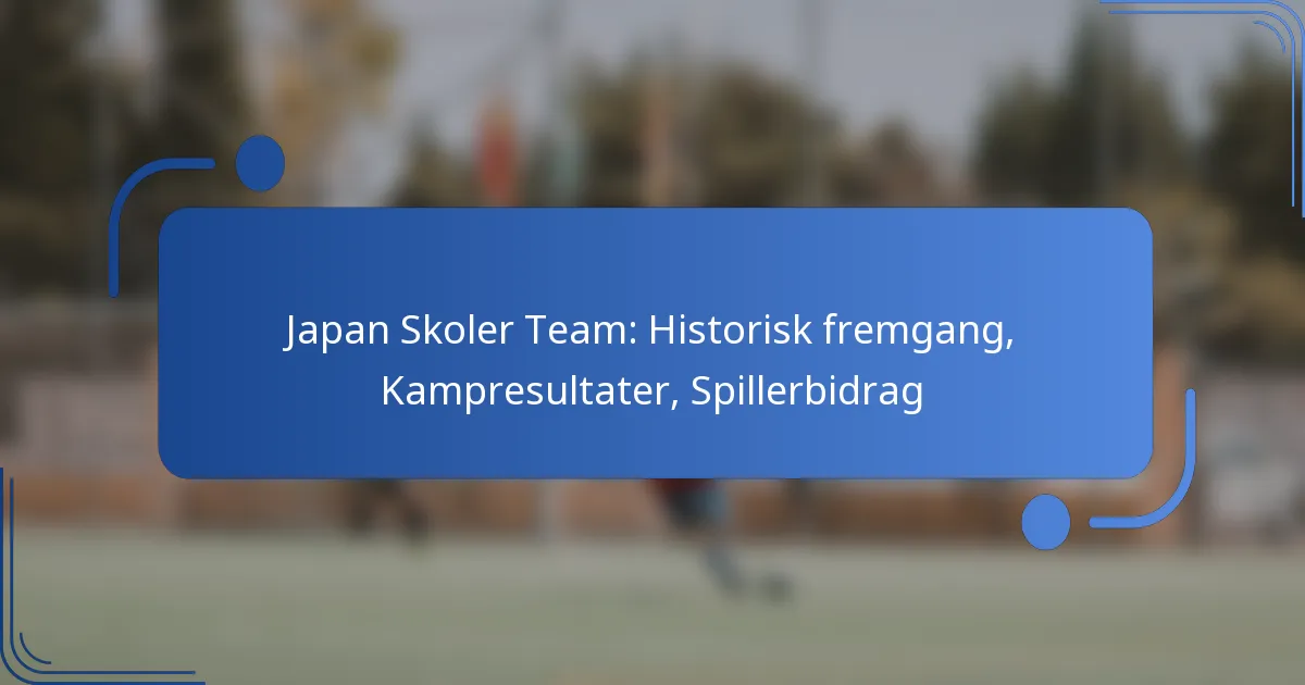 Japan Skoler Team: Historisk fremgang, Kampresultater, Spillerbidrag