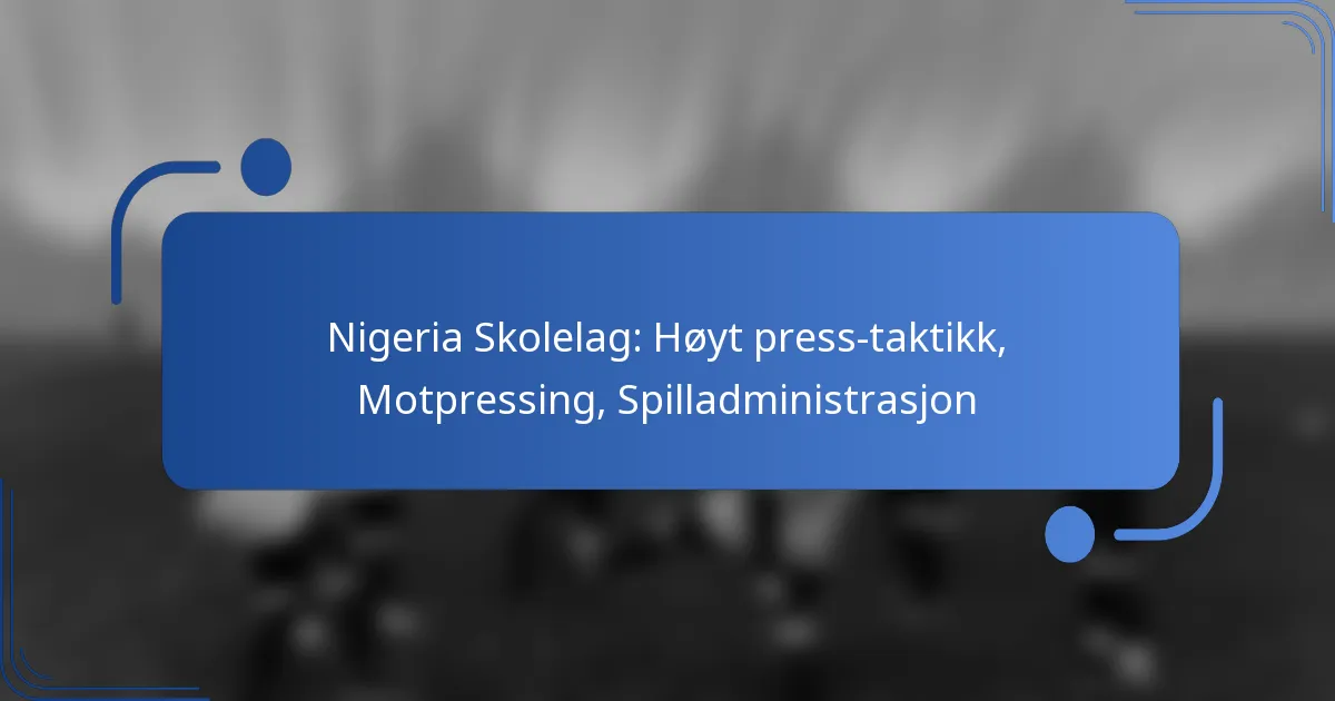 Nigeria Skolelag: Høyt press-taktikk, Motpressing, Spilladministrasjon