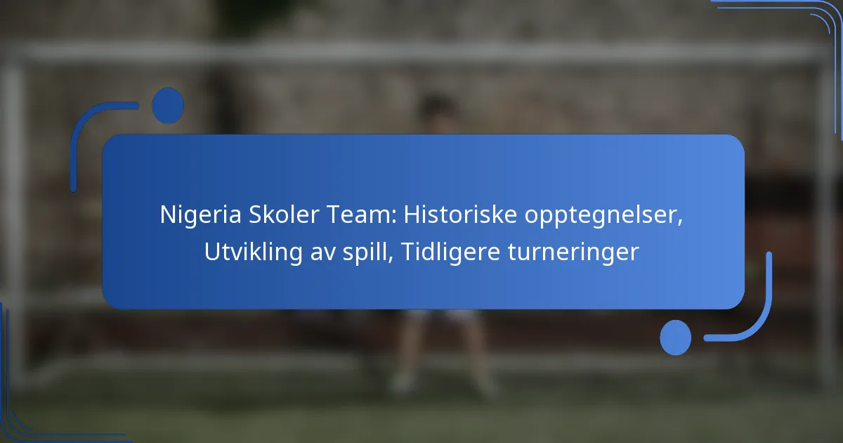 Nigeria Skoler Team: Historiske opptegnelser, Utvikling av spill, Tidligere turneringer
