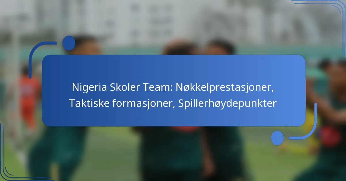 Nigeria Skoler Team: Nøkkelprestasjoner, Taktiske formasjoner, Spillerhøydepunkter
