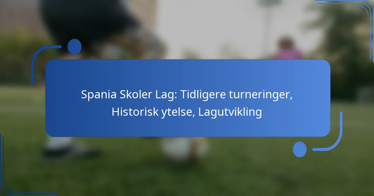 Spania Skoler Lag: Tidligere turneringer, Historisk ytelse, Lagutvikling