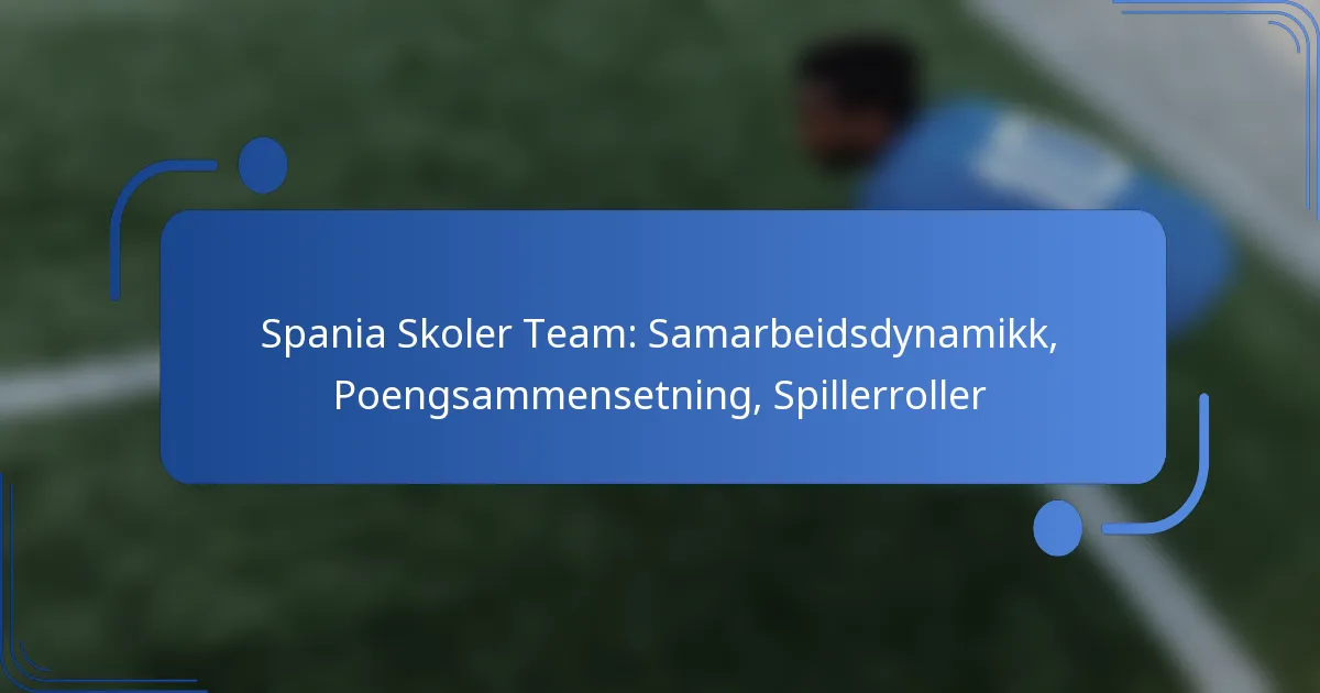 Spania Skoler Team: Samarbeidsdynamikk, Poengsammensetning, Spillerroller