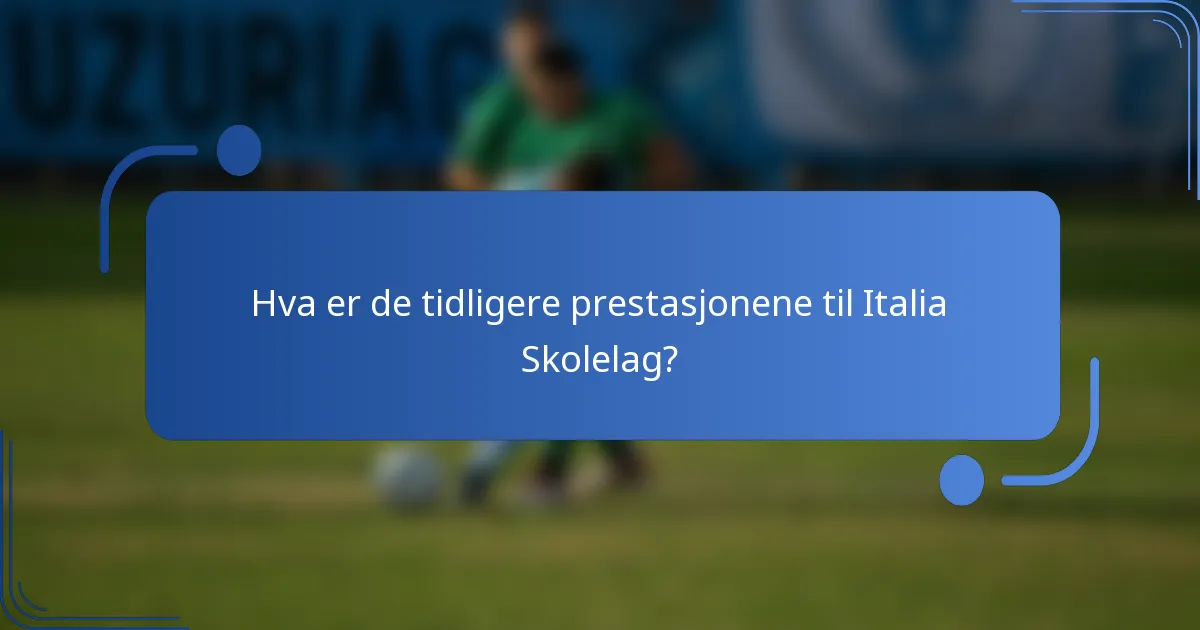 Hva er de tidligere prestasjonene til Italia Skolelag?