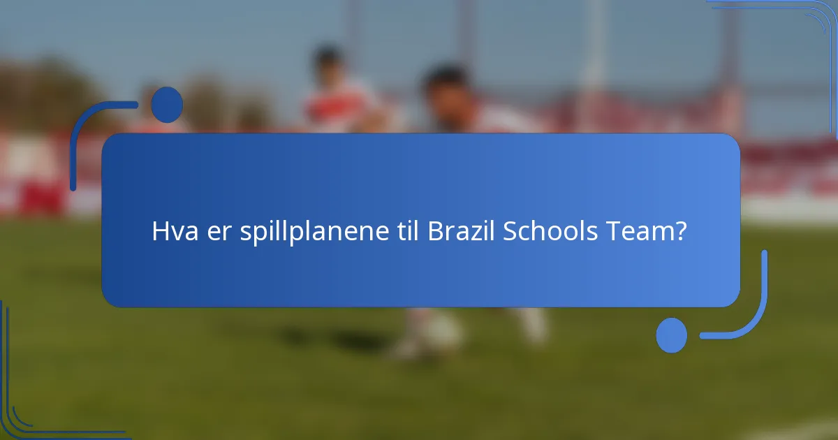 Hva er spillplanene til Brazil Schools Team?