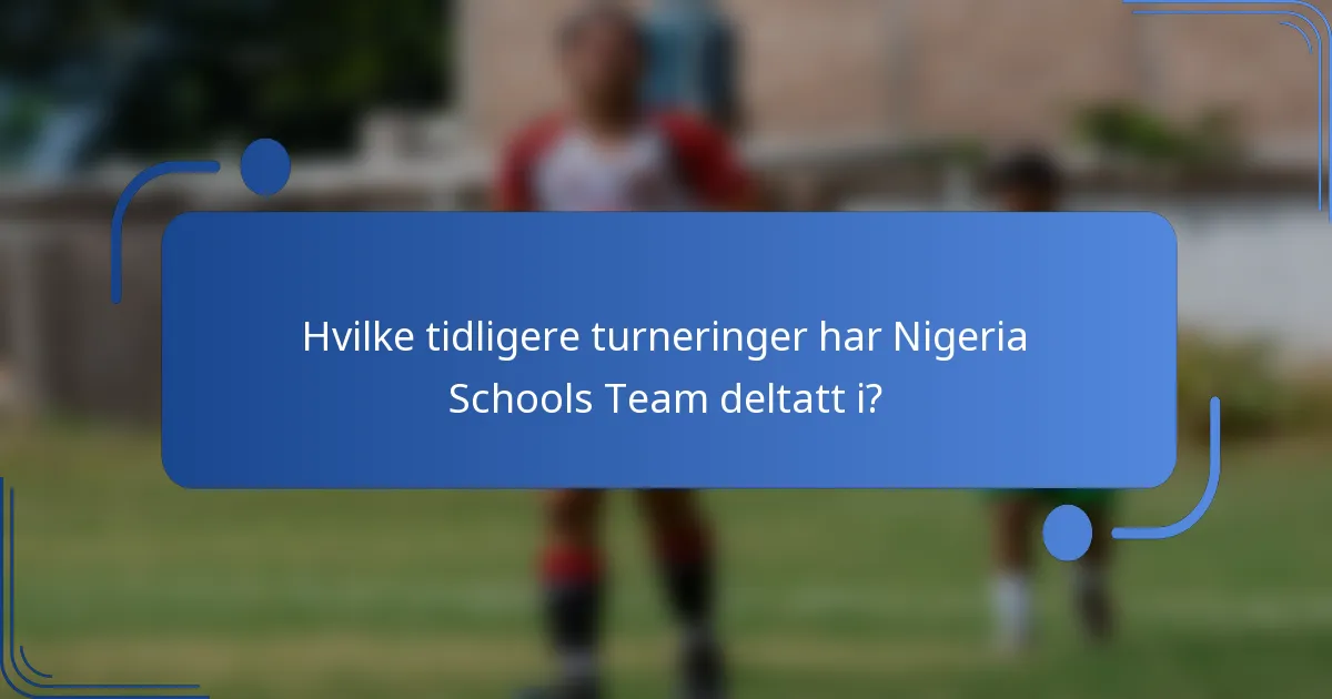 Hvilke tidligere turneringer har Nigeria Schools Team deltatt i?