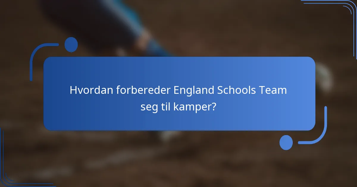 Hvordan forbereder England Schools Team seg til kamper?