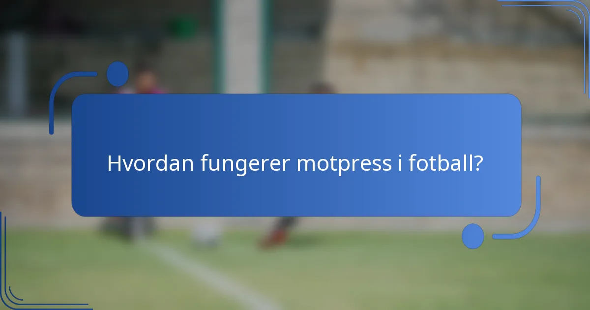 Hvordan fungerer motpress i fotball?